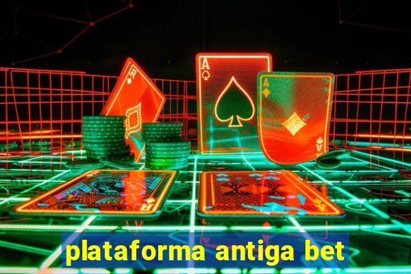 plataforma antiga bet